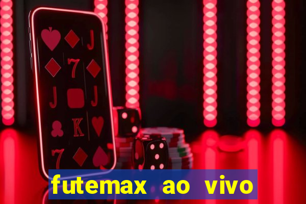 futemax ao vivo futebol ao vivo